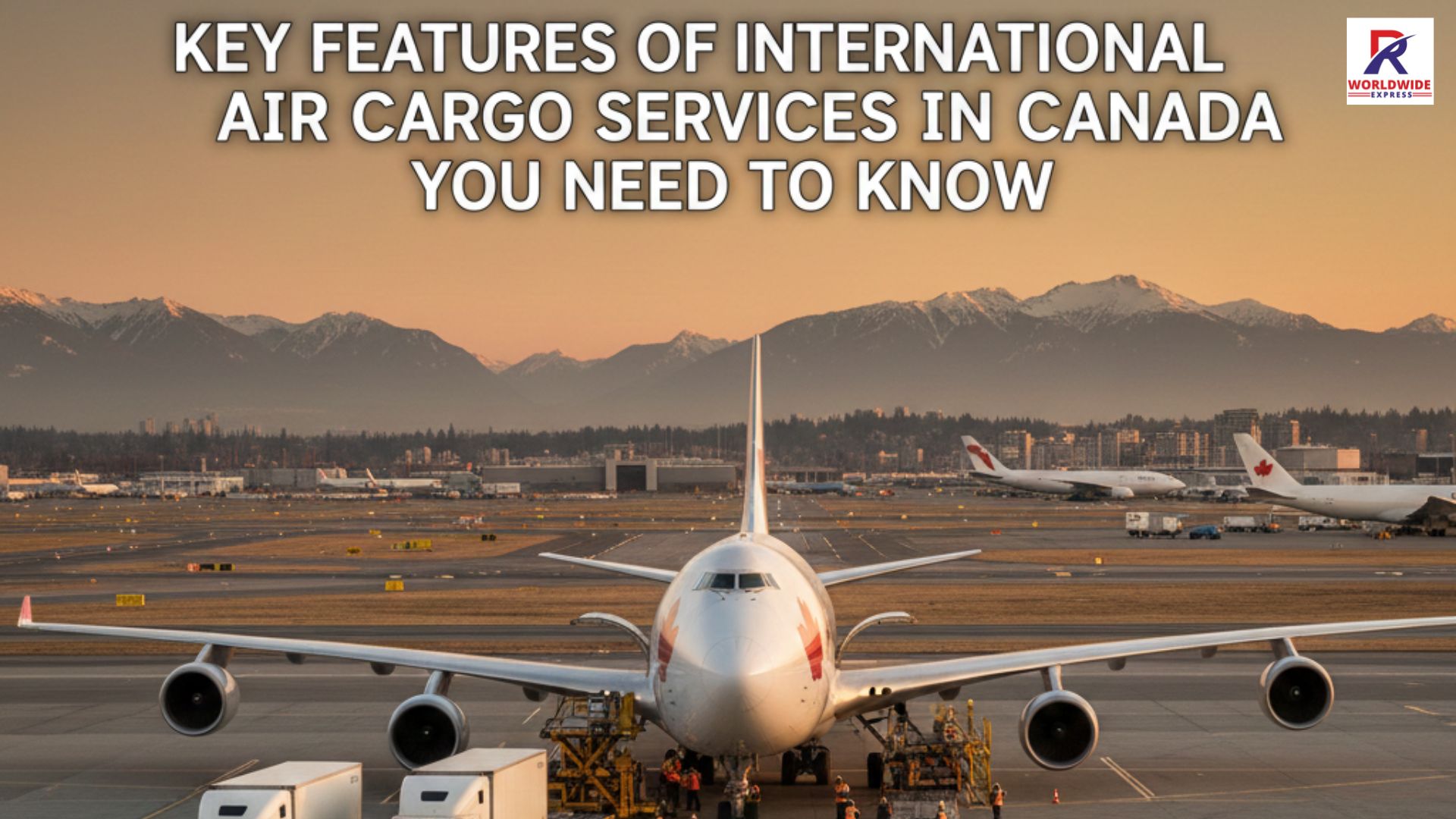 Key Features of International Air Cargo Services in Canada You Need to Know